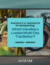 Aventure 3 vs. Aventure M for Bikepacking: Which Handles a Loaded Multi-Day Trip Better?