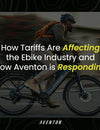 How Tariffs Are Affecting the Ebike Industry and How Aventon is Responding