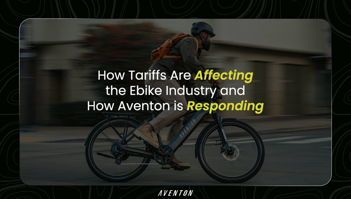 How Tariffs Are Affecting the Ebike Industry and How Aventon is Responding