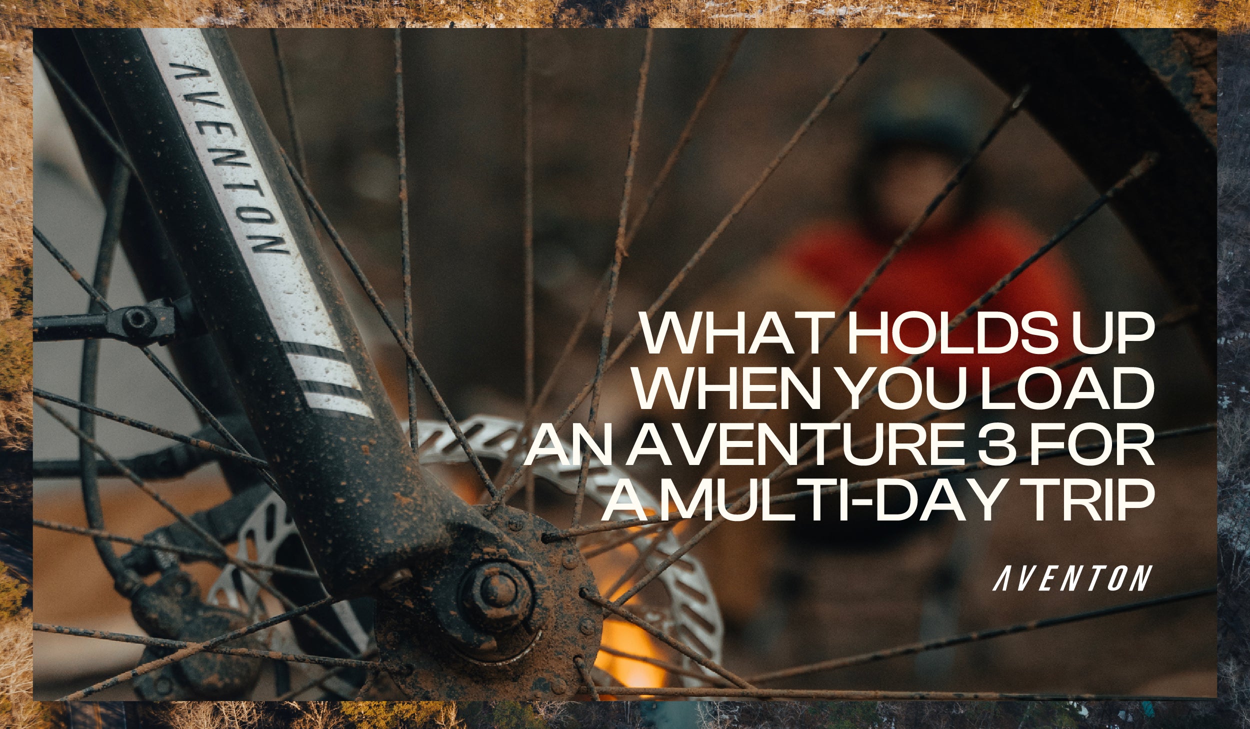 What Holds Up When You Load an Aventure 3 for a Multi-Day Trip